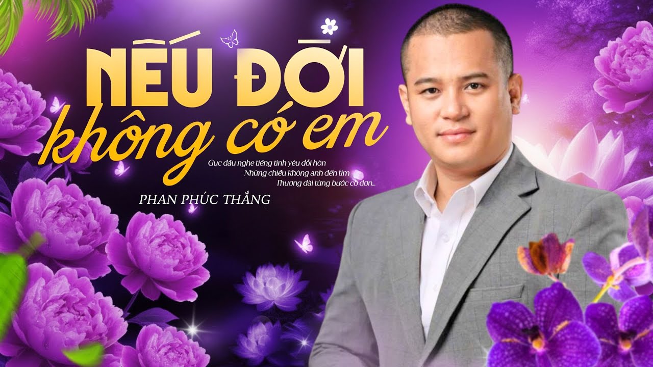 Nếu Đời Không Có Em - Phan Phúc Thắng | Bolero buồn nhói lòng nghe hoài không chán