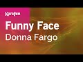 Funny Face - Donna Fargo | Karaoke Version | KaraFun
