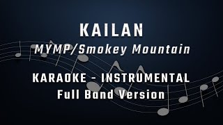 KAILAN - FEMALE KEY - FULL BAND KARAOKE - INSTRUMENTAL - MYMP/SMOKEY MOUNTAIN