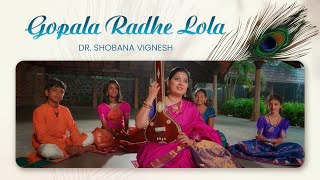 Gopala Radhe Lola | Dr. Shobana Vignesh | Krishna Bhajan