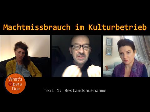 Machtmissbrauch im Kulturbetrieb - Teil 1: Bestandsaufnahme - What's Opera Doc