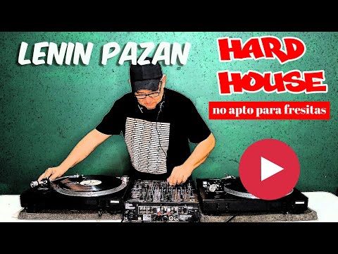 LENIN PAZAN Hard House (no apto para fresitas)
