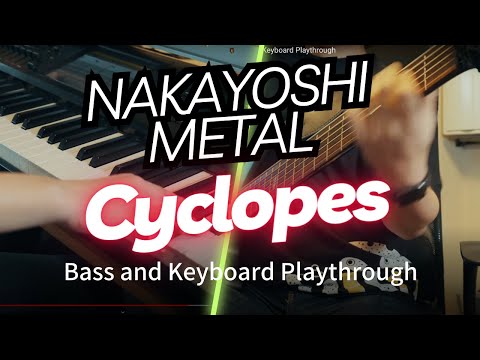 「Cyclopes」（ NAKAYOSHI METAL）   Bass and Keyboard Playthrough