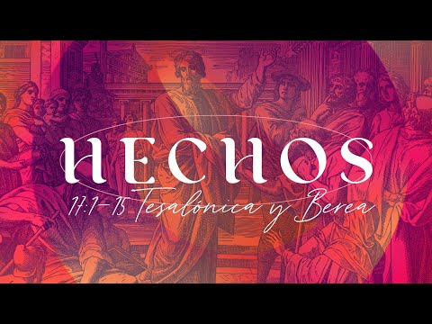 Hechos 17: 1 - 15 / Tesalónica y Berea