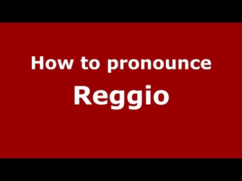 How to pronounce Reggio