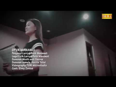 Official Muzik Video | Opurimanan Ku | Larry Ben Masawat