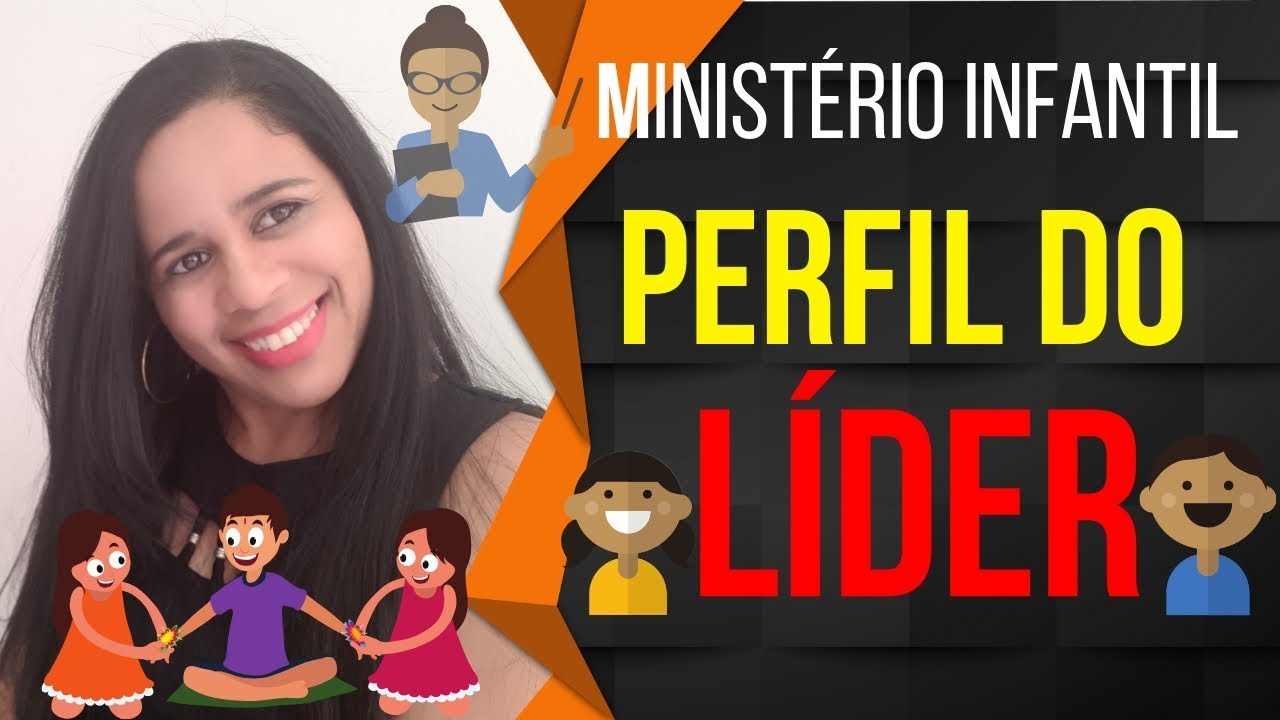 Ministério Infantil - O Perfil do líder Ideal! Por Nena Oliver...