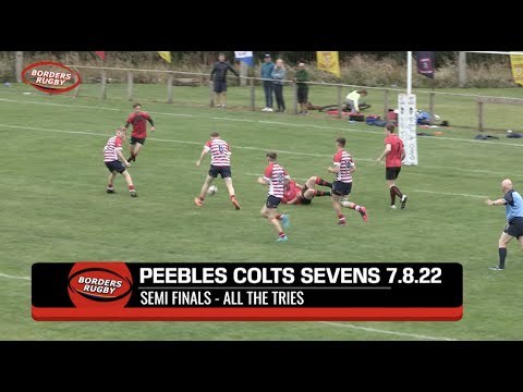 PEEBLES COLTS UNDER 18s SEVENS - 7.8.22 - SEMI FINALS - ALL THE TRIES