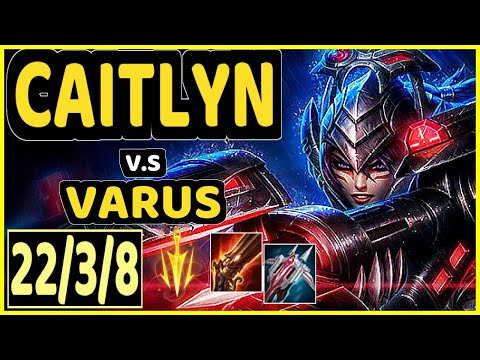 CAITLYN vs VARUS - 22/3/8 KDA BOTTOM ADC GAMEPLAY - EUW Ranked MASTER