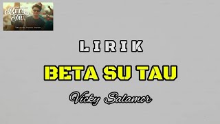 Download lagu Lirik Beta Su Tau - Vicky Salamor [Lirik Musik Video] Admin Baolang mp3