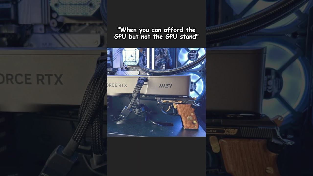 "When you can afford the GPU but not the GPU stand" #pcgaming