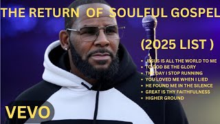 The Return of R. Kelly – ( Soulful Gospel Worship Playlist 2025 )