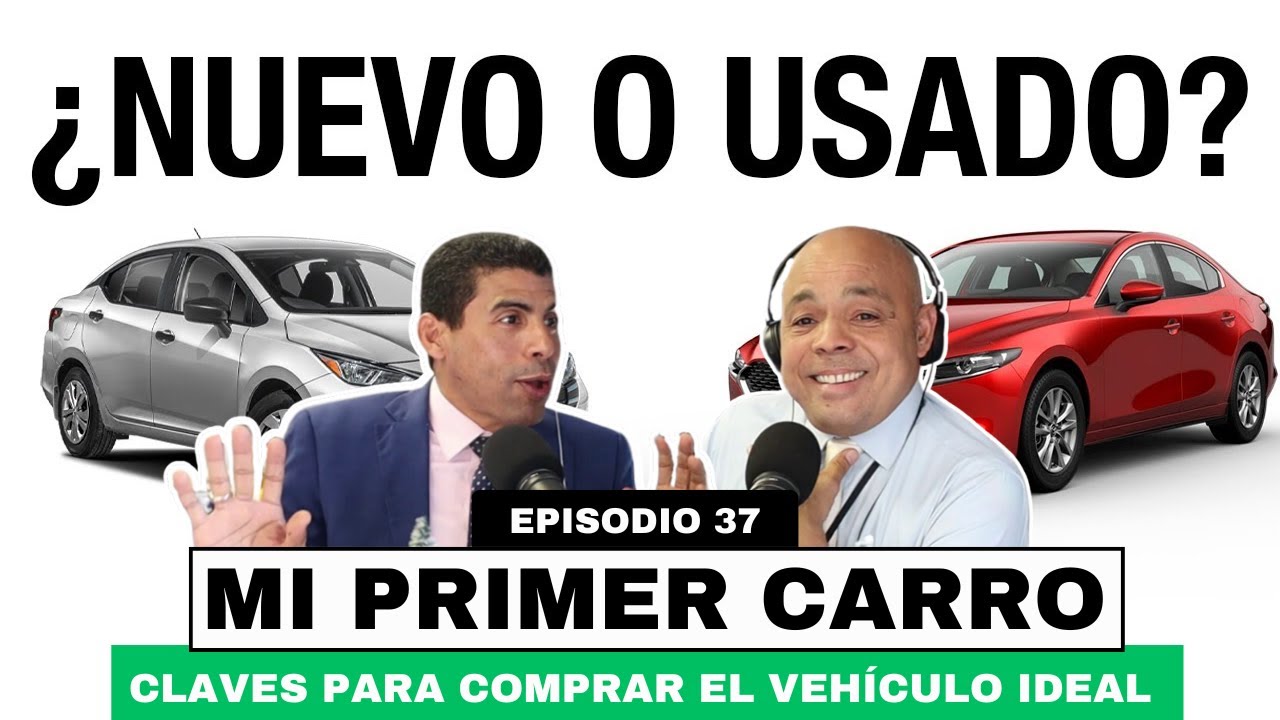EP. 37 | MI PRIMER CARRO: Claves para Comprar el Vehículo Ideal