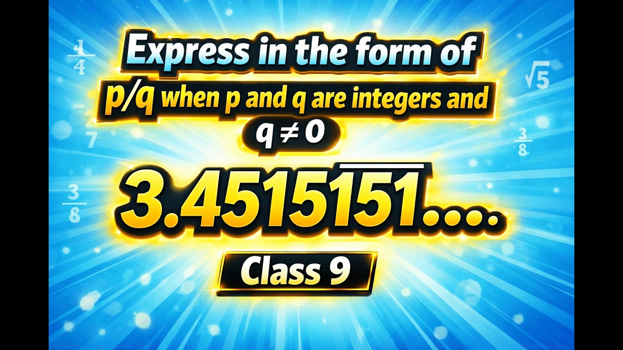 Express in the form of p/q when p and q are integers and q≠0 3.4515151.... #numbersystemclass9