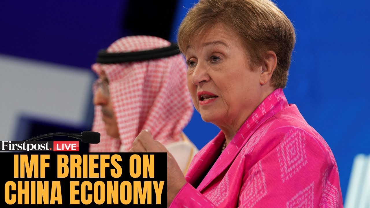 LIVE: IMF’s Georgieva Concludes Article IV Review, Briefs on China’s Economy & Policy Direction