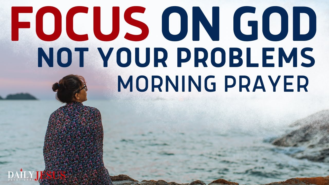 God Will Guide Your Step Just FOCUS ON GOD: A Blessed Morning Prayer To Start Your Day Motivated