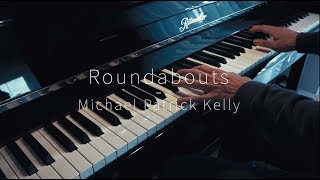 Roundabouts - Michael Patrick Kelly - Piano Cover
