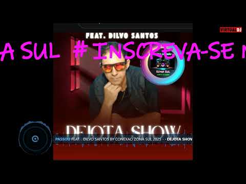 Passou · Dejota Show Feat   Dilvo Santos By Conexao Zona Sul 2025