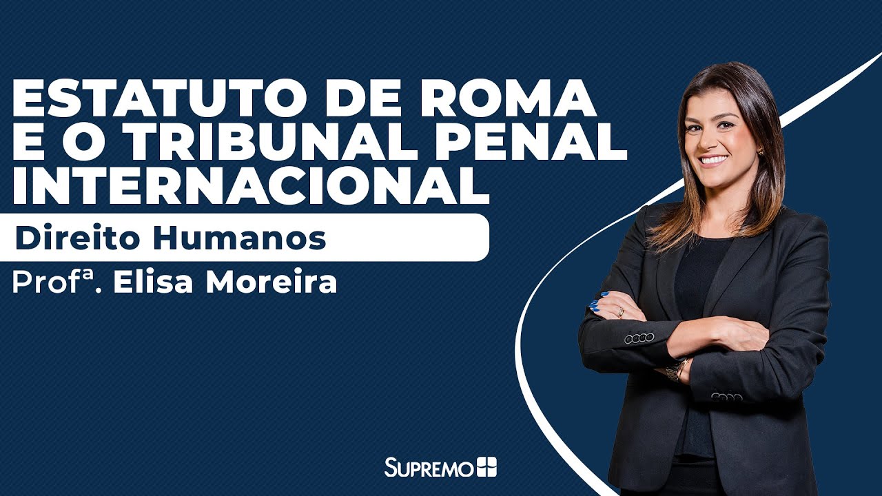 Revisão sobre o Estatuto de Roma e o Tribunal Penal Internacional - Profª. Elisa Moreira