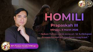 Homili Prapaskah III 8 Maret 2026 / RP. Pionius Hendi, OFMCap.