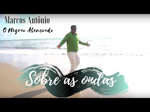 SOBRE AS ONDAS - MARCOS ANTÔNIO O NEGRÃO ABENÇOADO 2019