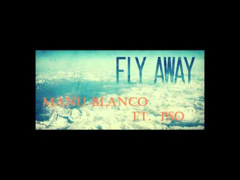 Manu Blanco ft. Pso. - Fly Away. Produced by Alberto Aloy