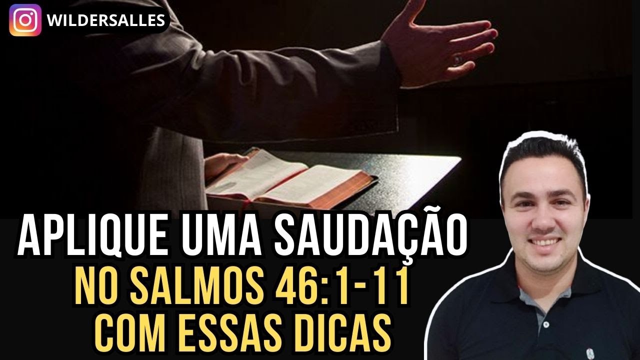 SAUDAÇÃO EM SALMOS 46 ( EXPLICADO )