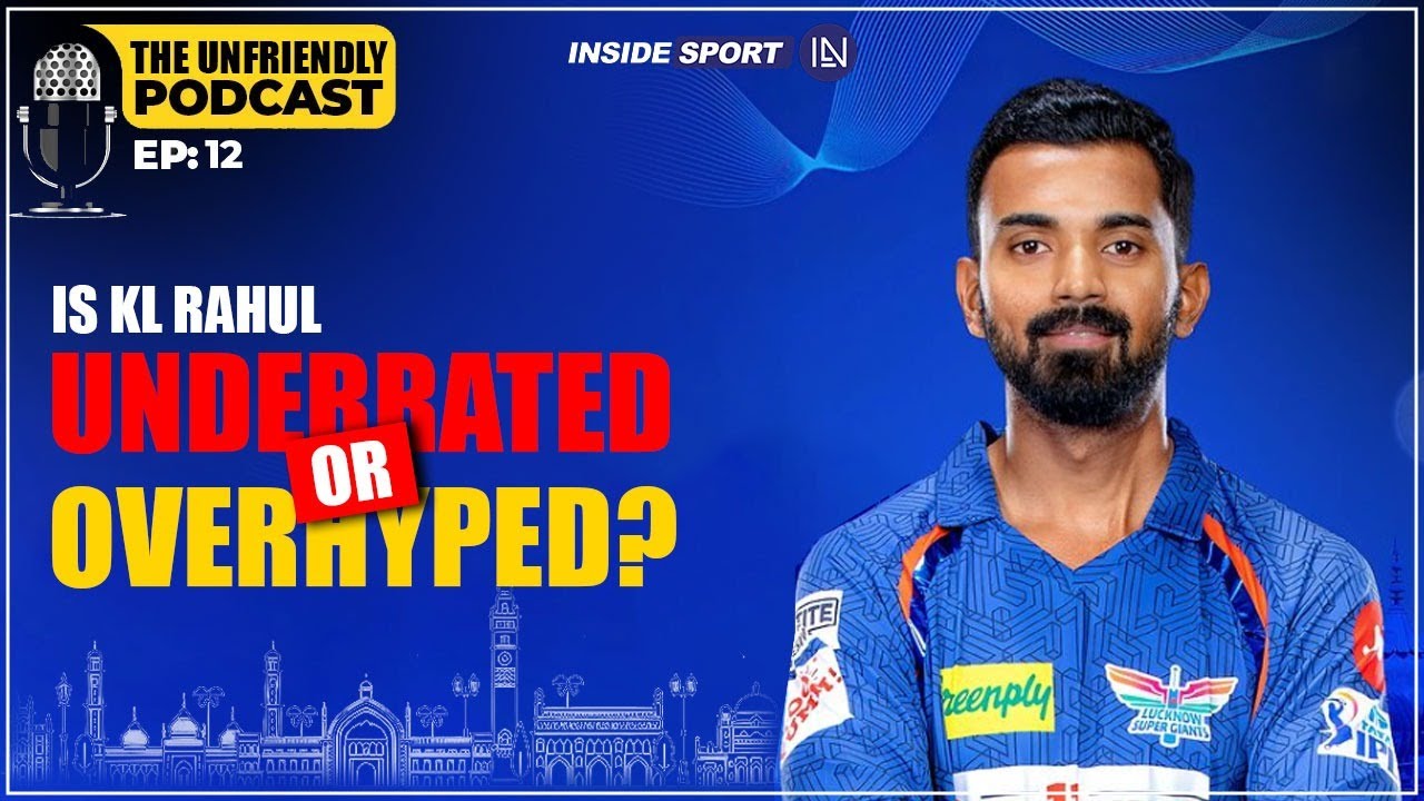 Unfriendly Podcast, Ep 12 | KL Rahul’s LSG Future: Stay or Leave?