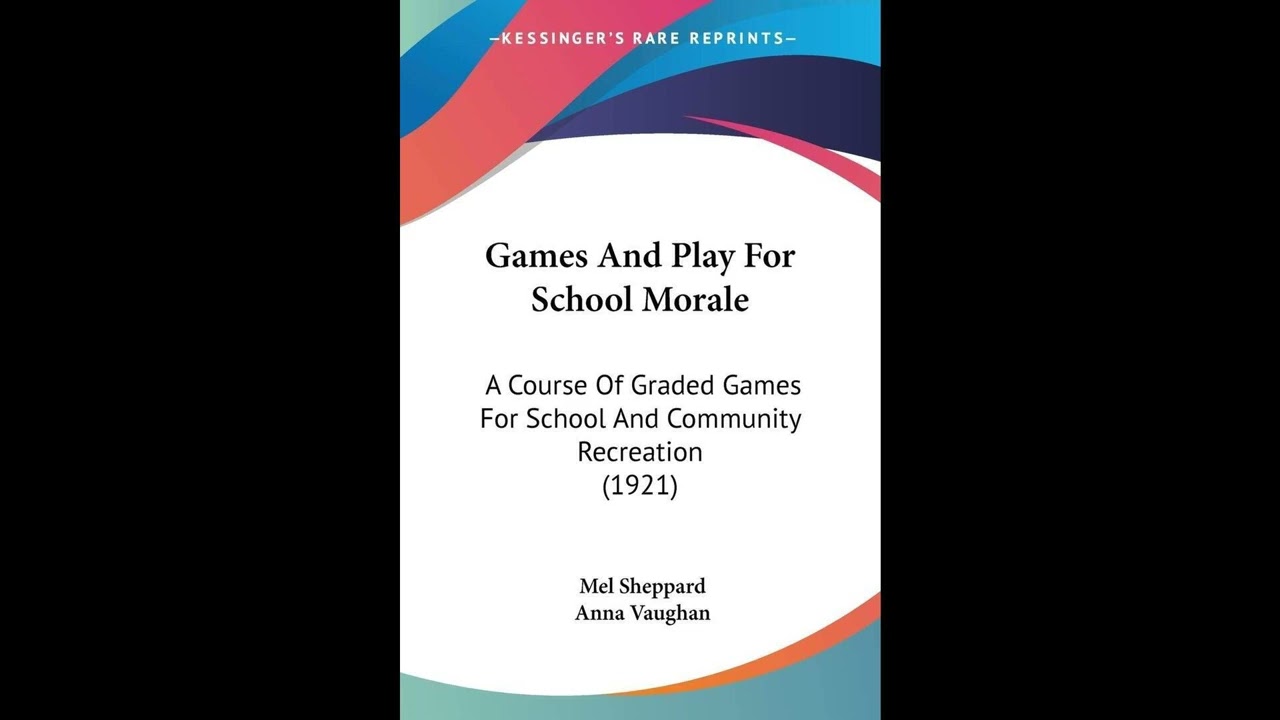 Games And Play For School Morale: A Course Of Graded Games For School And Community