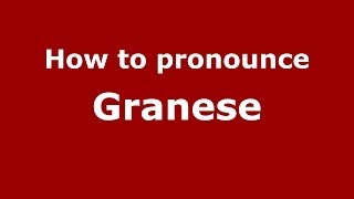 How to pronounce Granese
