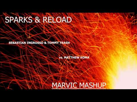 Sebastian Ingrosso & Tommy Trash vs. Matthew Koma - Sparks & Reload (Marvic Mashup)