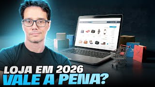 ABRIR E-COMMERCE EM 2026 É FURADA?