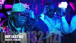 Future - Oxy (Ft. Lil Wayne ) [432 Hz]