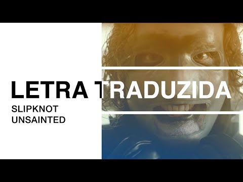 Slipknot - Unsainted (Letra Traduzida)