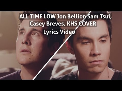 ALL TIME LOW   Jon Bellion   Sam Tsui, Casey Breves, KHS COVER (LYRICS) HD