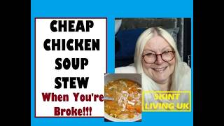 CHICKEN SOUP STEW RECIPE cheap easy to cook when your broke or on a tight budget