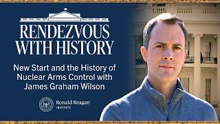 New Start and the History of Nuclear Arms Control with Dr. James Graham Wilson