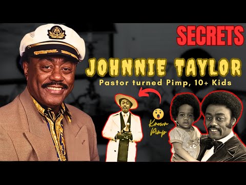 JOHNNIE TAYLOR  - THE PHILOSOPHER of SOUL | PASTOR TO PIMP HIDDEN STORY | WIVES & KIDS COURT BATTLE
