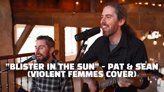 Pat + Sean Kelly - &quot;Blister in the Sun&quot; (Violent Femmes cover)