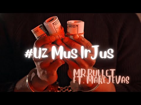 Mr.Bullet - UŽ MUS IR JUS (Feat. Makejevas)