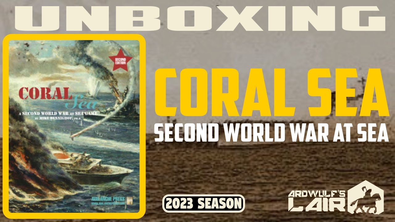 Unboxing | Second World War at Sea: Coral Sea (Avalanche Press 2019)