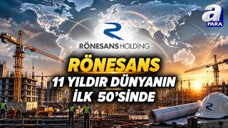 Rönesans Holding ‘Dünyanın İlk 50 Uluslararası Müteahhidi’ Listesine 1