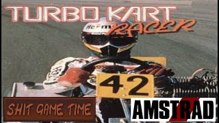 SHIT GAME TIME: TURBO KART RACER (AMSTRAD CPC - Contains Swearing!)