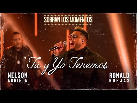 Ronald Borjas, Nelson Arrieta - Tu y Yo Tenemos / Sobran Los Momentos (En Vivo)