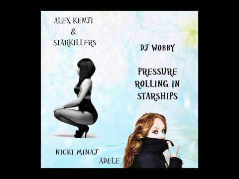 DJ Wobby- Pressure Rolling In Starships (Nicki Minaj x Adele x Alex Kenji & Starkillers)