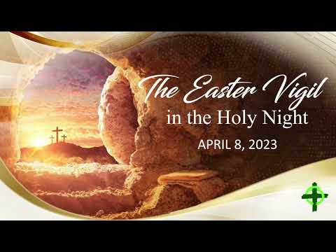 April 8, 2023 / The Easter Vigil in the Holy Night with Fr. Dave Concepcion