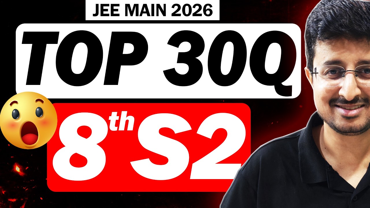 JEE 2026: URGENT for 8th SHIFT 2 | TOP 30Q of 5S2 6S1 & 6S2 | +80 in Physics | Eduniti | Mohit Sir