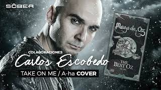 Carlos Escobedo (Sôber) feat Mago de OZ -Take on me (Cover A-ha) COLABORACIONES