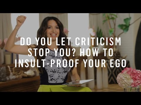 Do You Let Criticism Stop You? How To Insult-Proof Your Ego