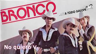 Bronco no quiero volver